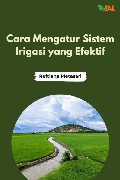 Cara Mengatur Sistem Irigasi yang Efektif